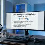 Kendi Hosting’inizde WordPress Nasıl Kurulur?